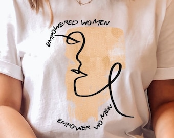 Empowered Women Empower Women Feminist Shirt Feminism Women Empowerment tee Girl Power Empowering T-shirt Feminist Gift Activist Gift