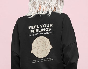 Feel Your Feelings Sweatshirt Mental Health Awareness Trendy Hoodie Oversized Hoodie Aesthetic Sweatshirt Tumblr Hoodie Good Vibes Hoodie