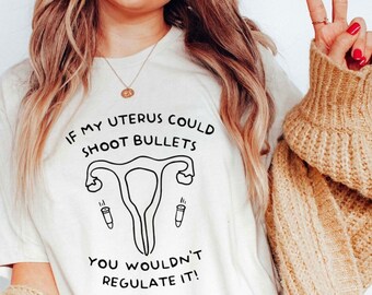 Si mi útero disparó balas camisa pro elección camisa mi cuerpo mi elección camisa feminismo camisa Roe V Wade camisa protesta ropa camiseta feminista