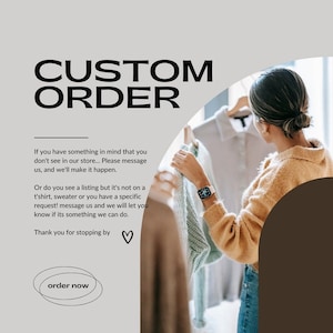 K&ouml;nnte beinhalten: Eine Grafik mit dem Text "CUSTOM ORDER" in gro&szlig;en schwarzen Buchstaben. Der Text darunter lautet "Wenn Sie etwas im Sinn haben, das Sie nicht in unserem Shop sehen... Bitte schreiben Sie uns eine Nachricht, und wir werden es m&ouml;glich machen. Oder sehen Sie eine Auflistung, die aber nicht auf einem T-Shirt, Pullover oder Sie haben eine spezielle Anfrage! Schreiben Sie uns eine Nachricht und wir werden Sie wissen lassen, ob wir etwas tun k&ouml;nnen. Vielen Dank f&uuml;r Ihren Besuch.". Der Text "jetzt bestellen" befindet sich in einem Kreis.