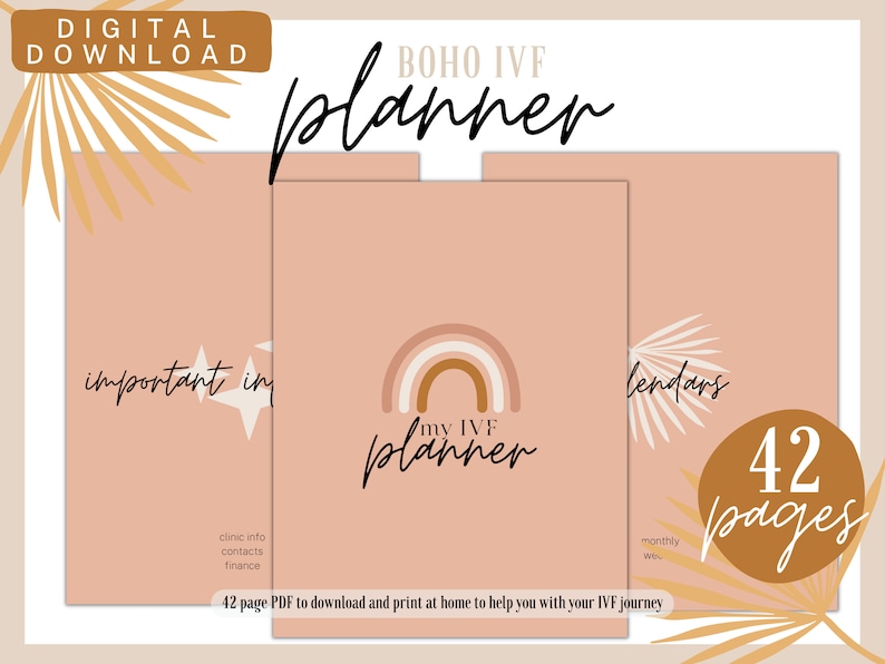 May include: A digital download of a Boho IVF planner with a peach background. The planner includes the text "my IVF planner" with a rainbow graphic, "important info", and "calendars". The planner has 42 pages.