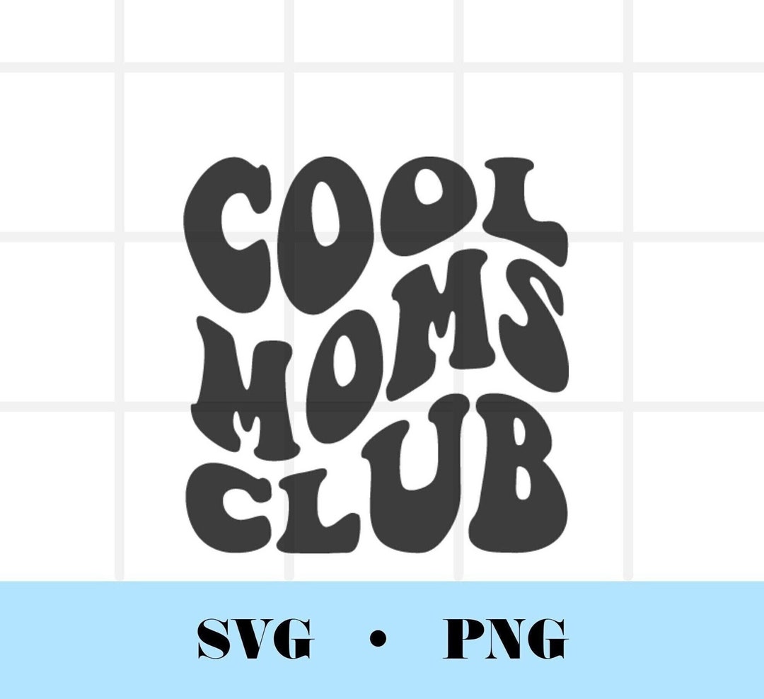 Cool Moms Club Svg Moms Club Svg Mom Svg Cute Svg Trending Svg Retro ...