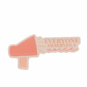 SLP sticker - “everyone deserves a voice” megaphone