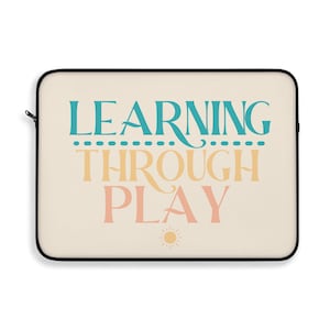 learning through play laptop sleeve