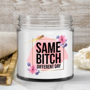 Funny same bitch different day candle gift