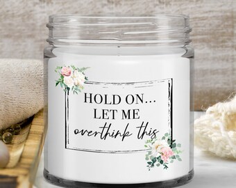 Funny hold on let me overthink this candle gift