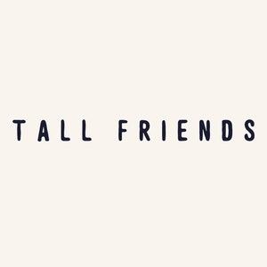 TALL FRIENDS | handmade sans serif font