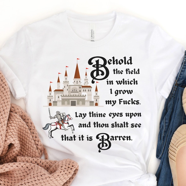 Behold the field in which I grow my F*cks Lay thine eyes upon and thou shalt see that it is Barren Short Sleeve Tee, Funny Shirt