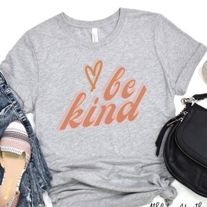 Be Kind, Short Sleeve Tee, Inspirational T-Shirt, Motivational and Positive Shirt, Be Kind Shirt with Heart, Gift for Her, Positive Tee