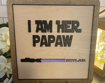 Father's Day Sign, Personalized, I am Their Father, Papaw, Grandpa, Uncle, Choose Your Title