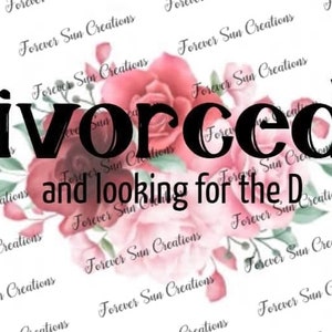 Ivorced Sublimation File, Waterslide, Digital Design, Printable Design