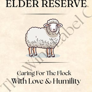May include: A light beige poster with the words "ELDER RESERVE" at the top. Below is a cartoon sheep with white wool and tan legs. The text "Caring For The Flock With Love & Humility" and "We Appreciate All You Do" are at the bottom.