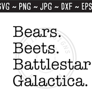Bears Beets Battlestar Galactica SVG / The Office SVG / Dwight Schrute / Cut File for Cricut Silhouette / svg png jpg eps dxf