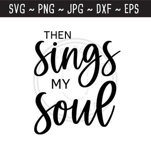 Then Sings my Soul SVG / How Great Thou Art / Hymn / Christian SVG / Christian Music / Cut File for Cricut Silhouette / svg png jpg eps dxf