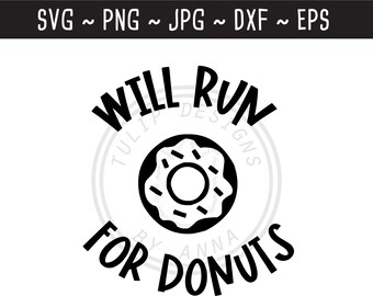 Will Run for Donuts SVG / Runner SVG / Funny Running SVG / Workout svg / Funny Gym svg / Cut File for Cricut Silhouette / svg png jpg eps dxf