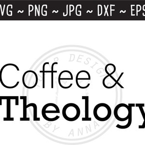コーヒーと神学 SVG / 神学 SVG / 改革派 SVG / キリスト教コーヒー / コーヒー svg / Cricut シルエット用カット ファイル / svg png jpg eps dxf