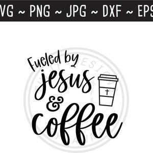 Gevoed door Jezus en Koffie SVG / Koffie Citaat / Koffie SVG / Christian SVG / Jezus en Koffie / Cut File voor Cricut / svg png jpg eps dxf