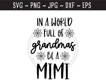 En un mundo lleno de abuelas ser un Mimi SVG / Lindo Mimi Diciendo / Regalo del Día de la Madre / Archivo de Corte para Silueta Cricut / svg png jpg eps dxf
