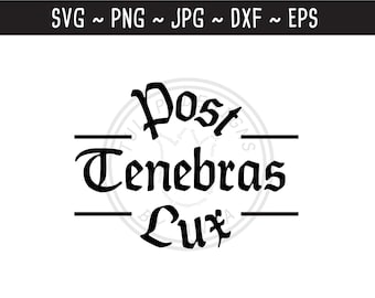 Post Tenebras Lux SVG / Reformed SVG / Calvinist / Motto of the Reformation / Cut File for Cricut Silhouette / svg png jpg eps dxf