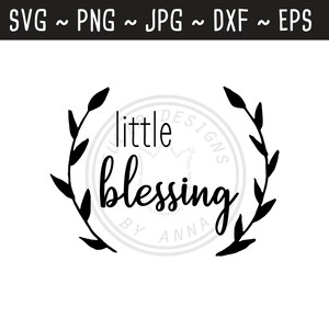 Little Blessing SVG / Neugeborenen Zitat / Christian Baby / Baby Cut File / Baby SVG / Cut File für Cricut Silhouette / svg png jpg dxf eps