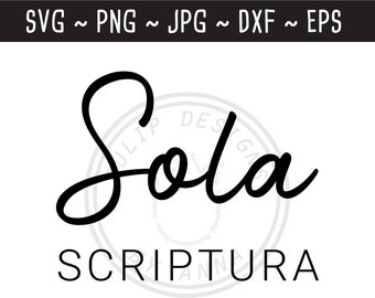 Sola Scriptura SVG / Five Solas SVG / Reformed SVG / Christian svg / Christian Saying / Cut File for Cricut Silhouette /svg png jpg eps dxf