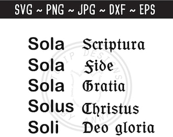Five Solas SVG / Sola Scriptura / Sola Fide / Sola Gratia / Solus Christus / Soli Deo Gloria / REFORMED SVG / Cut File for Cricut Silhouette
