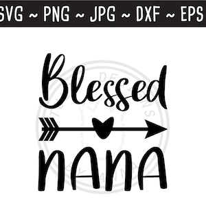 Blessed Nana SVG / Blessed Nana / Mothers Day Gift / Gift for Nana / Nana Shirt / Cut File for Cricut Silhouette / svg png jpg eps dxf