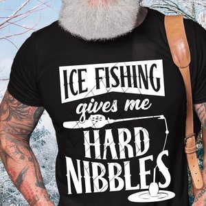 Ice Fishing Gives My Hard Nibbles Tee Shirt For Men Women Sport TShirt  T-Shirt