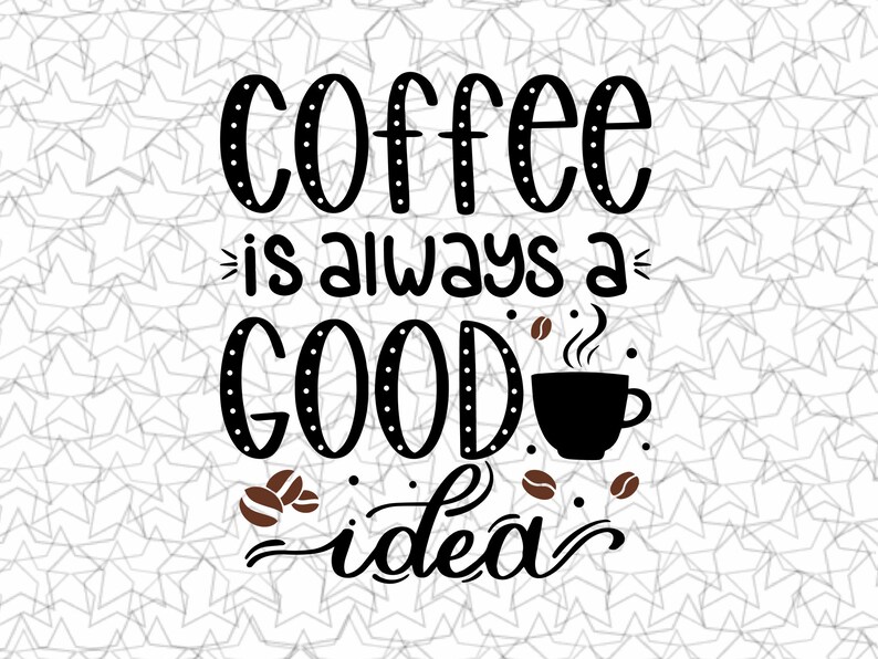 Coffee is Always A Good Idea Wall Decal Vinyl for Coffee Shop Etsy