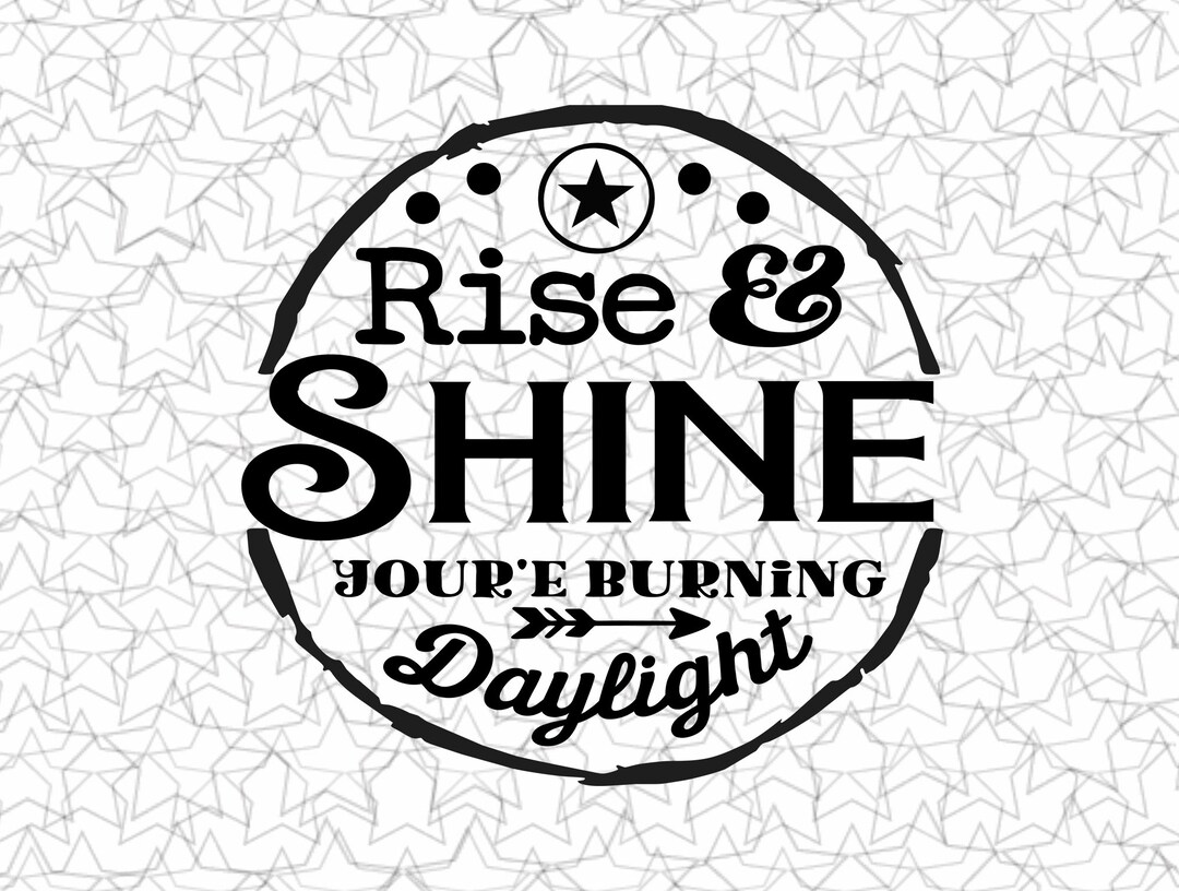 Rise & Shine You're Burning Daylight Kitchen Wall Decal Etsy