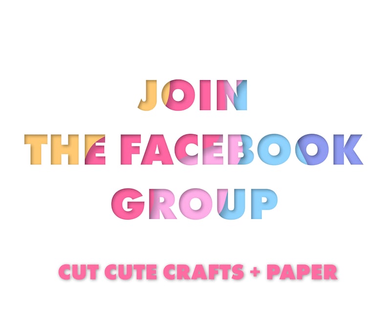 May include: Join the Facebook group for Cut Cute Crafts + Paper. The text is in a layered paper style with pink, blue, and yellow colors.