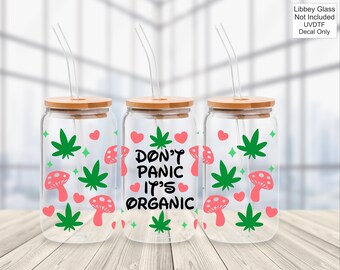 UVDTF 16oz Libbey Glass Wrap - Don't Panic its Organic -  Decal Sticker