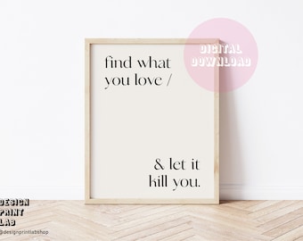 Trouvez ce que vous aimez et laissez-le vous tuer - Bukowski Quotes