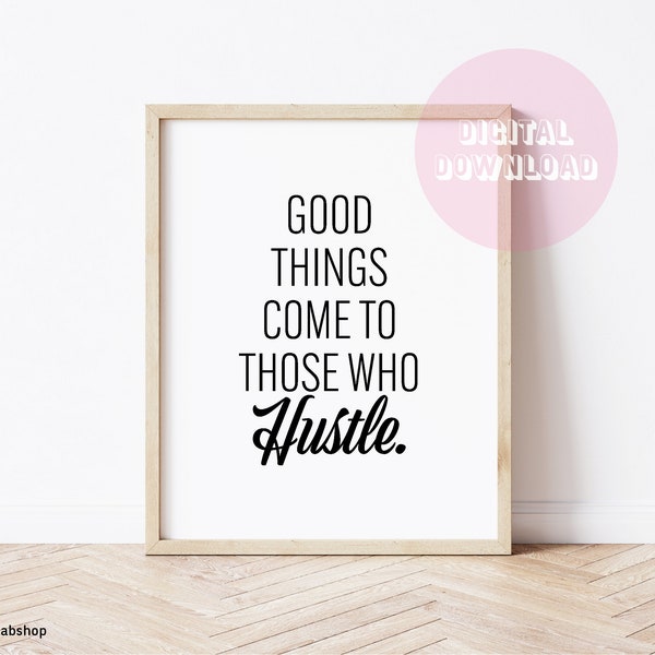 Good Things Come to Those Who Hustle Digital Download for Office, Home Office Decor