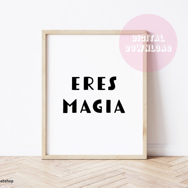 Eres Magia Digital Poster - Instant Download, Downloadable Print, Magia. You are Magic