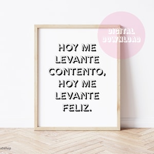 May include: A printable wall art design with a white background and black text that reads "HOY ME LEVANTE CONTENTO, HOY ME LEVANTE FELIZ."