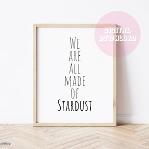 We Are All Made of Stardust Printable Art - Downloadable Print, Poster, Wall Decor