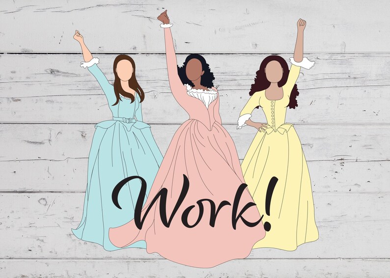 Hamilton SVG The Schuyler Sisters Print Angelica, Eliza, and Peggy WORK Dig...