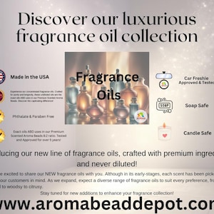 May include: Discover a luxurious collection of fragrance oils, made in the USA. The oils are phthalate and paraben free, and are safe for use in cars, soaps, and candles. The text "www.aromabeaddepot.com" is displayed at the bottom of the image.