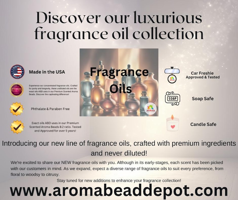 May include: Discover a luxurious collection of fragrance oils, made in the USA. The oils are phthalate and paraben free, and are safe for use in cars, soaps, and candles. The text "www.aromabeaddepot.com" is displayed at the bottom of the image.