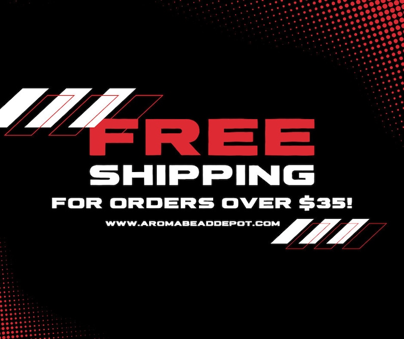 May include: Red and white graphic with the text "FREE SHIPPING FOR ORDERS OVER $35!" and the website address "www.aromabeadedepot.com".