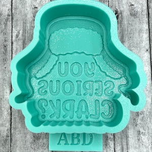 You Serious?  Silicone Mold Mould