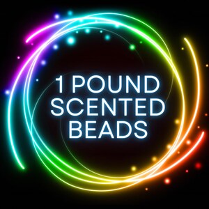 May include: A rainbow-colored circle of light with the text "1 POUND SCENTED BEADS" in white.