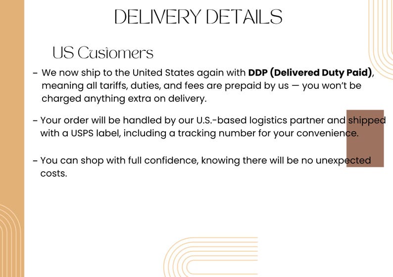 May include: Text on a white background reads "DELIVERY DETAILS" and "US Customers". The text explains shipping to the United States with DDP, handling by a U.S.-based logistics partner, and a USPS label with tracking. It assures no unexpected costs.