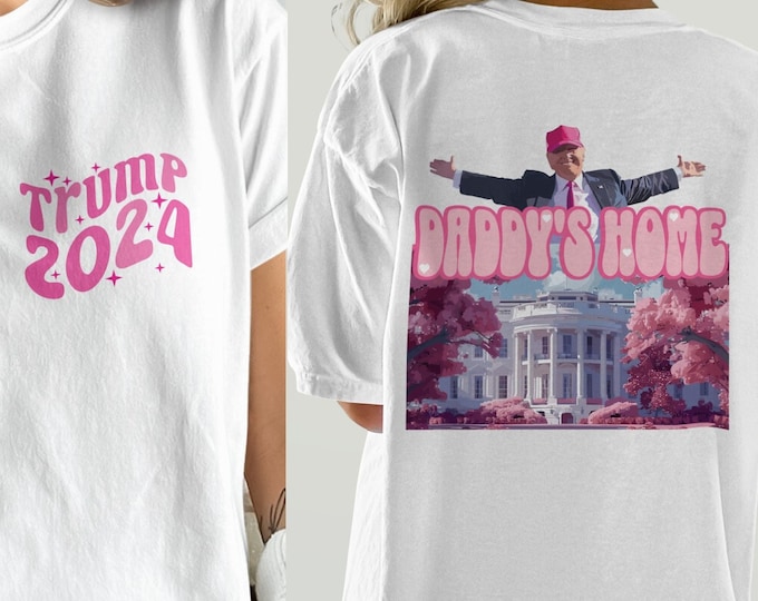 Trump Daddy's Home Shirt, Funny Trump 2024 White House Shirt, Pink Daddys Home Trump Tee, Gift for Republican, Trump 2024 Apparel and Mug