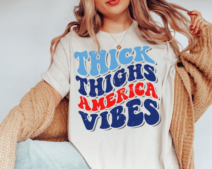 Thick Thighs American Vibes Shirt For July 4th Retro Shirt Trendy Comfort Colors July 4th Shirt