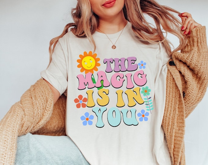 The Magic Is In You Retro Groovy, Aesthetic Shirt, Inspirational Quote Tee, Motivational T-Shirt,