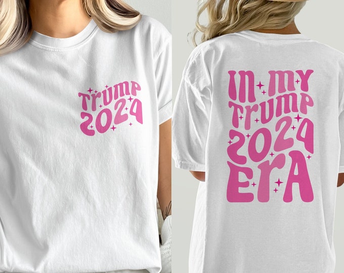Comfort Colors Pink 'In My Trump 2024 Era Shirt, Trump 2024 Shirt, Pink Trump Trendy Shirts, Retro Trump Shirt, Pink Trump Era Mug,