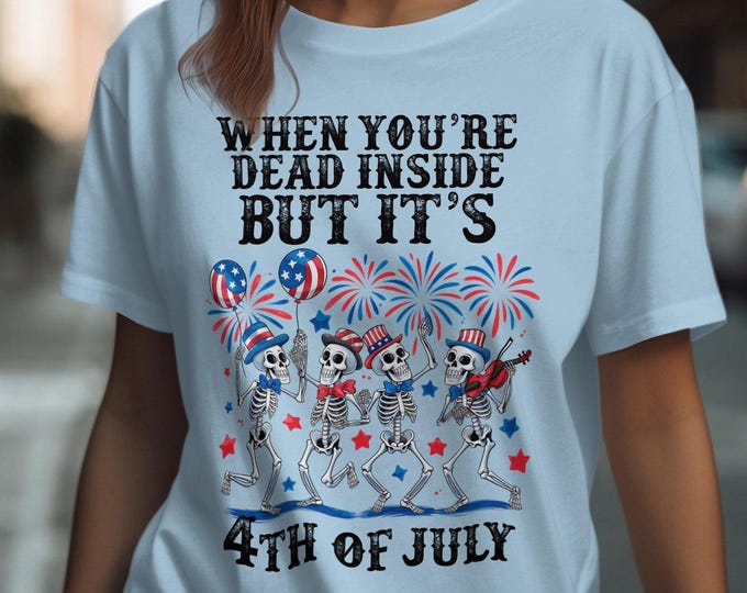 When You're Dead Inside But It's 4th of July Skeletons and Fireworks Patriotic T-Shirt, Funny Halloween 4th of July Shirt, Independence Day
