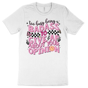 Too busy being a badass shirt, Trendy Groovy Shirt, Retro Sassy Shirt , Groovy Tee, Funny Shirt